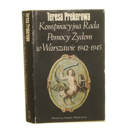 Konspiracyjna Rada Pomocy Żydom w Warszawie 1942-1945 Prekerowa Teresa [1982]