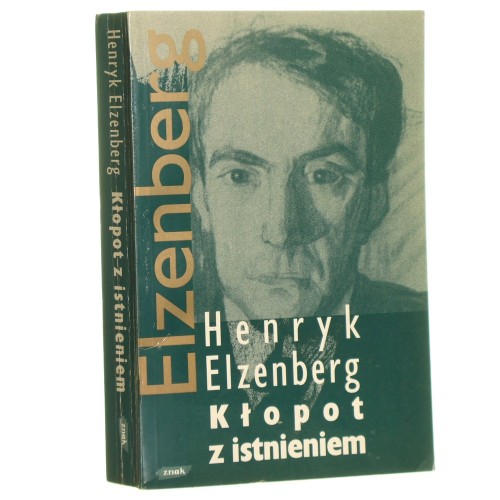 Kłopot z istnieniem Aforyzmy w porządku czasu Elzenberg Henryk [Pisma t. II / 1994]