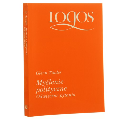 myślenie (1).JPGMyślenie polityczne odwieczne pytania Glenn Tinder przeł. [z ang.] Andrzej Dziurdzik [Logos / 1995]