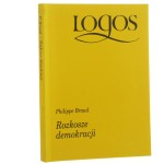 Rozkosze demokracji Philippe Braud przeł. [z fr.] Anna Matusiak [Logos / 1995]