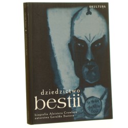 Dziedzictwo Bestii biografia Aleistera Crowleya Gerald Suster w przekł. Dariusza Misiuny [2002]