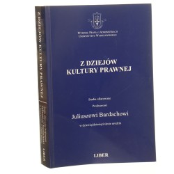 Z dziejów kultury prawnej Studia ofiarowane profesorowi Juliuszowi Bardachowi w dziewięćdziesięciolecie urodzin [oprac. red. Honorata Dziewanowska, Krystyna Dziewanowska-Stefańczyk] [2004]
