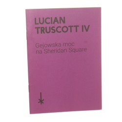 Gejowska moc na Sheridan Square Lucian Truscott IV [przełożył Piotr Laskowski] [2019]