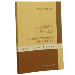 Filozofia śmierci Od Anaksymandra do Adorno Georg Scherer [Myśl Filozoficzna / 1995]