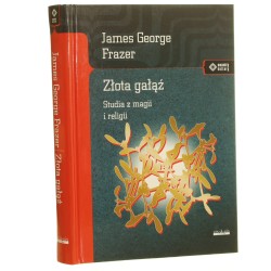 Złota gałąź Studia z magii i religii James George Frazer [Meandry Kultury / 2012]