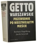 Getto warszawskie Przewodnik po nieistniejącym mieście Engelking Barbara, Leociak Jacek [2001]