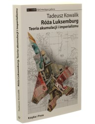 Róża Luksemburg Teoria akumulacji i imperializmu Kowalik Tadeusz [Biblioteka Le Monde Diplomatique / 2012]
