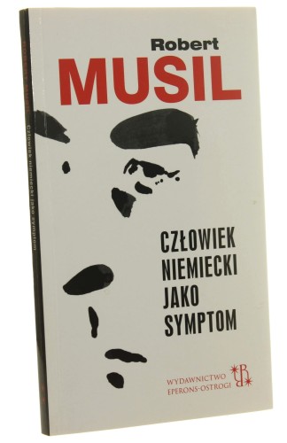 Człowiek niemiecki jako symptom Robert Musil [2017]