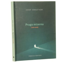 Praga mizerna i inne eseje Josef Kroutvor [2014]