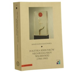 Polityka kierunków neoawangardy węgierskiej (1966-1980) Magdalena Radomska [Ars Vetus et Nova / 2013]