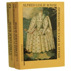 Anglia w epoce elżbietańskiej t. I Struktura społeczeństwa t. II Ekspansja Rowse Alfred Leslie [1976]