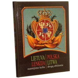 Lietuva Lenkija suartėjimo keliu Litwa Polska drogą zbliżenia 15. rocznica wznowienia stosunków dyplomatycznych pomiędzy obu krajami red. Algimantas Degutis [2007]