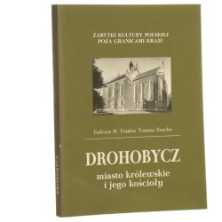 Drohobycz - miasto królewskie i jego kościoły Tadeusz M. Trajdos Tomasz Zaucha [2001]