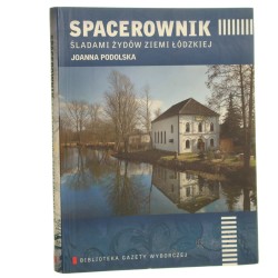 Spacerownik - śladami Żydów Ziemi Łódzkiej Joanna Podolska fot. Tomasz Stańczak [Biblioteka Gazety Wyborczej / 2010]