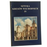 Sztuka kresów wschodnich. T. 4 pod red. Andrzeja Betleja i Piotra Krasnego [1999] (id: 161323)