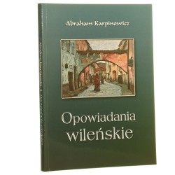 Opowiadania wileńskie Abraham Karpinowicz [2005]
