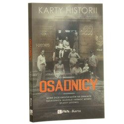 Osadnicy. Nowe życie Kresowiaków na ziemiach Zachodnich. Nadzieje i niemoc wobec Władzy Ludowej Bronisław Kowacz, Jan Kurdwanowski, Michał Sobków, Wiktoria Kwiatkowska, Zdzisław Żaba, Cyryl Priebe, Stanisław Szymański [2014]
