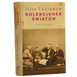 Kolekcjoner światów Ilija Trojanow przeł. Ryszard Turczyn [2014]