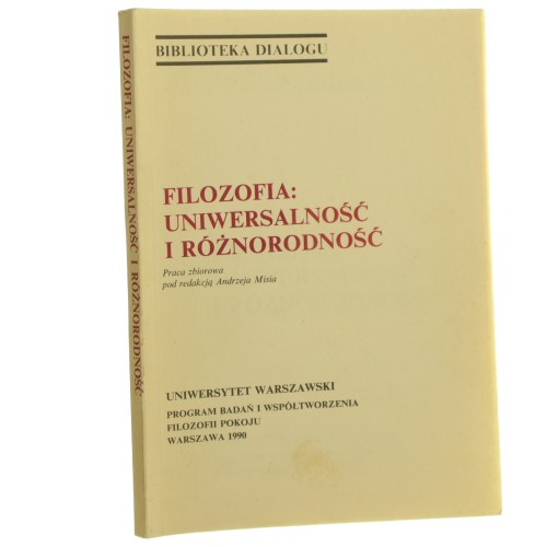 Filozofia - uniwersalność i różnorodność praca zbiorowa pod red. Andrzeja Misia [1990]