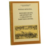 Historiografia architektury i urbanistyki dawnego Lwowa Witold Szolginia Polska Akademia Nauk. Instytut Sztuki [1989] (id: 161291)