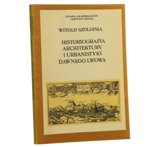 Historiografia architektury i urbanistyki dawnego Lwowa Witold Szolginia Polska Akademia Nauk. Instytut Sztuki [1989] (id: 161291)