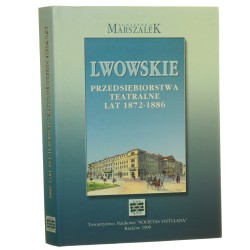 Lwowskie przedsiębiorstwa teatralne lat 1872-1886 Agnieszka Marszałek [1999]