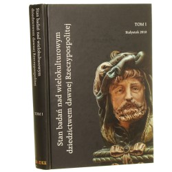 Stan badań nad wielokulturowym dziedzictwem dawnej Rzeczypospolitej t. I red. nauk. Wojciech Walczak i Karol Łopatecki [2010]
