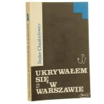 Ukrywałem się w Warszawie styczeń 1943 - styczeń 1945 Stefan Chaskielewicz [1995] (id: 161574)