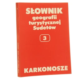 Słownik geografii turystycznej Sudetów. T. 3, Karkonosze pod red. Marka Staffy zespół aut. M. Staffa [et al.] [1993]