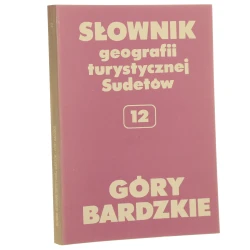 Słownik geografii turystycznej Sudetów. T. 12, Góry Bardzkie pod red. Marka Staffy zespół aut. M. Staffa [et al.] [1993]