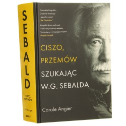 Ciszo, przemów szukając W. G. Sebalda Carole Angier przełożył Maciej Stroiński [2024]