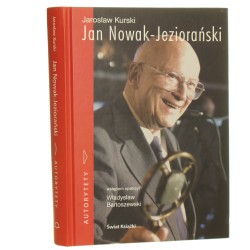 Jan Nowak-Jeziorański emisariusz wolności Kurski Jarosław [Autorytety / 2005]