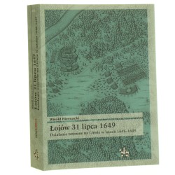 Łojów 31 lipca 1649 działania wojenne na Litwie w latach 1648-1649 Witold Biernacki [2014]
