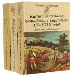 Kultura materialna gospodarka i kapitalizm XV-XVIII wiek t. I-III Braudel Fernand [1992]