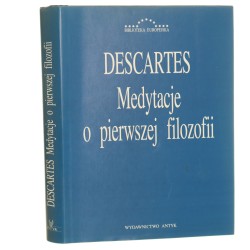Medytacje o pierwszej filozofii Zarzuty uczonych mężów i odpowiedzi autora Rozmowa z Burmanem René Descartes przeł. Maria i Kazimierz Ajdukiewiczowie [et al.] [Biblioteka Europejska / 2001]