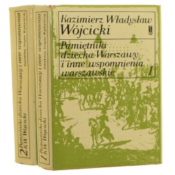 Pamiętniki dziecka Warszawy i inne wspomnienia warszawskie t. I-II Wójcicki Kazimierz Władysław (1974)