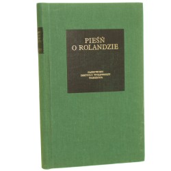 Pieśń o Rolandzie Wedle rękopisu oksfordzkiego w opracowaniu Józefa Bedier [Bibliotheca Mundi / 1981]