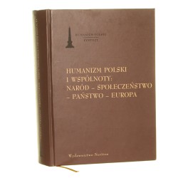 Humanizm polski i wspólnoty naród, społeczeństwo, państwo, Europa red. nauk. tomu Marcin Cieński [Humanizm Polski Syntezy / 2010]