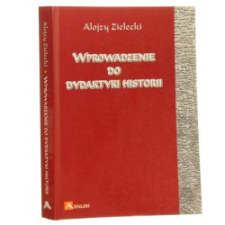 Wprowadzenie do dydaktyki historii Alojzy Zielecki [2007]