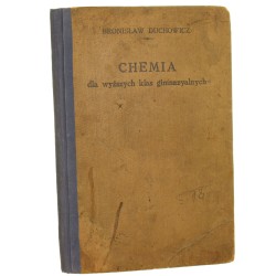 Chemia dla wyższych klas gimnazyalnych Bronisław Duchowicz [Z KSIĘGOZBIORU RYSZARDA ZIEMBY / 1915]