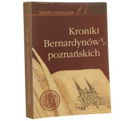 Kroniki Bernardynów poznańskich oprac. przez Salezego Bogumiła Tomczaka i Jacka Wiesiołowskiego [Kroniki Staropolskie / 2002]