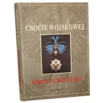 Cnocie wojskowej - Virtuti Militari wstęp Bronisław Komorowski koncepcja i wybór Jacek Macyszyn tł. Alicja Unterschuetz, Aleksandra Bukowska [2001]