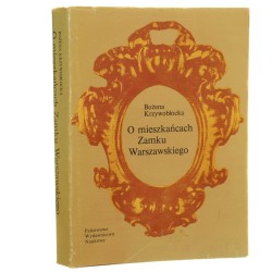 O mieszkańcach Zamku Warszawskiego Bożena Krzywobłocka [1986]