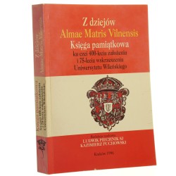 ​Z dziejów Almae Matris Vilnensis Księga pamiątkowa ku czci 400-lecia założenia i 75-lecia wskrzeszenia Uniwersytetu Wileńskiego (Redakcja Piechnik Ludwik, Puchowski Kazimierz)(Kresoviana)