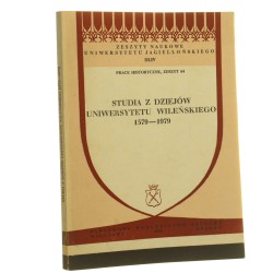 Studia z dziejów Uniwersytetu Wileńskiego 1579-1979 [Zeszyty Naukowe Uniwersytetu Jagiellońskiego DLIV Prace historyczne Zeszyt 64 / 1979]
