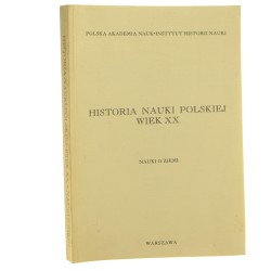 Historia nauki polskiej - wiek XX. [Z. 2], Nauki o Ziemi pod red. Andrzeja Śródki [red. t.] Zdzisław Mikulski [1995]