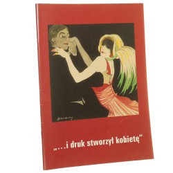 [Katalog wystawy] ... i druk stworzył kobietę Kolekcja Michała Poniża i zbiory Muzeum Plakatu w Wilanowie 17 września - 30 listopada 2009 kom. wyst. Michał Poniż [2009]