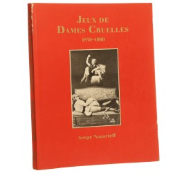 Jeux de Dames Cruelles 1850-1960 [fotografia sadomasochistyczna] Serge Nazarieff [edycja franc. - ang. - niem. / 1994]