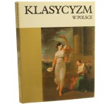 Klasycyzm w Polsce Stanisław Lorentz i Andrzej Rottermund [opracowanie graficzne Henryk Białoskórski] [1984