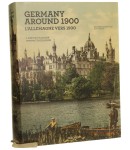 Germany around 1900 [Niemcy około 1900 roku. Fotografie] A Portrait in Colour Karin Lelonek, Marc Walter, Sabine Arque [eng. - germ. - fr. version / 2015]